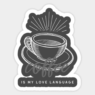 Coffee Is My Love Language Sticker